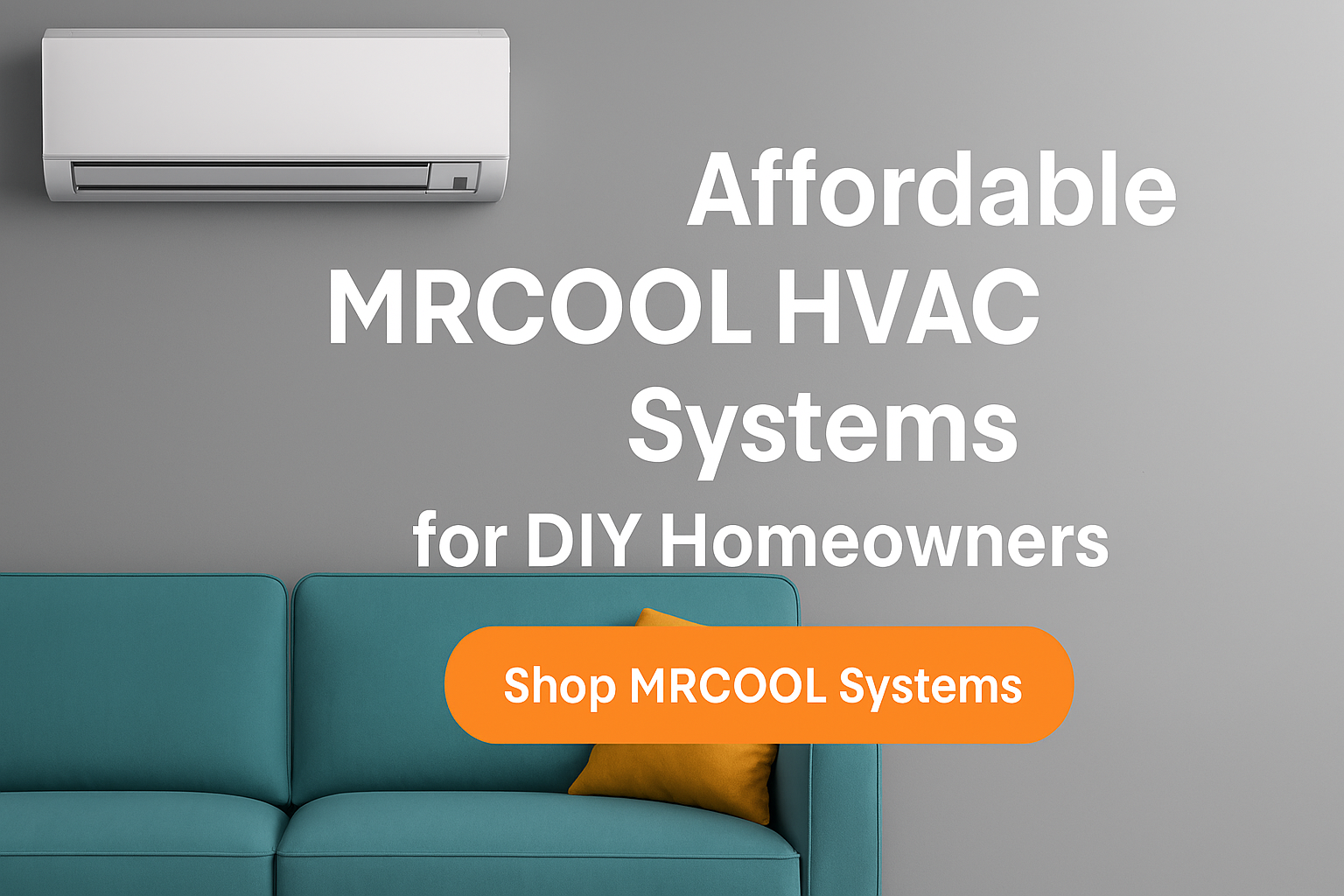 Affordable MRCOOL HVAC systems and Pioneer mini splits